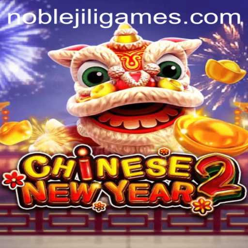 Exploring the Excitement of CHINESENEWYEAR2: A Deep Dive into the NOBLEJILI Universe